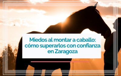 5 Miedos al montar a caballo: cómo superarlos con confianza en Zaragoza